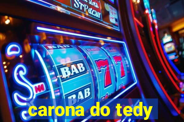 carona do tedy